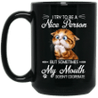 Cat I Try To Be A Nice Person But Sometimes My Mouth Doesn't Cooperate Funny Quote Cat Lover Mug
