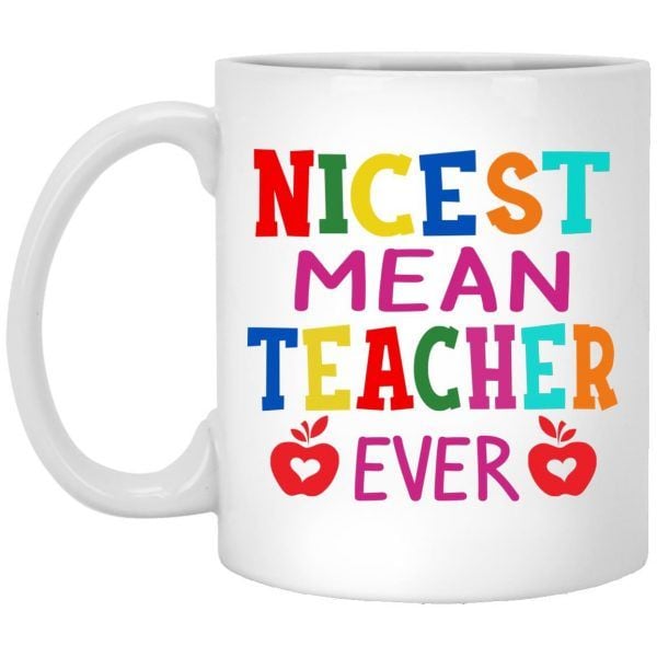 Nicest Mean Teacher Ever Shirt Teacher Student Gift Mug