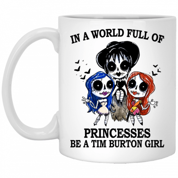 In A World Full Of Princesses Be A Tim Burton Girl Mug Halloween Gifts
