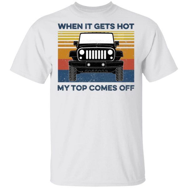 Jeep When It Gets Hot My Top Comes Off Vintage Shirts
