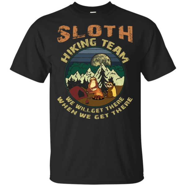 Camping Sloth hiking team we will get there Shirt
