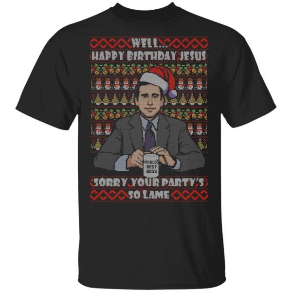 Michael Scott Happy Birthday Jesus Sorry Your Party's So Lame Shirt Ugly Christmas Sweaters