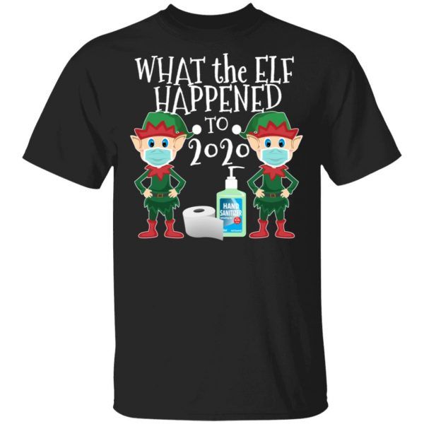 Funny Christmas 2020 Elf What The Elf Happened To 2020 Shirt