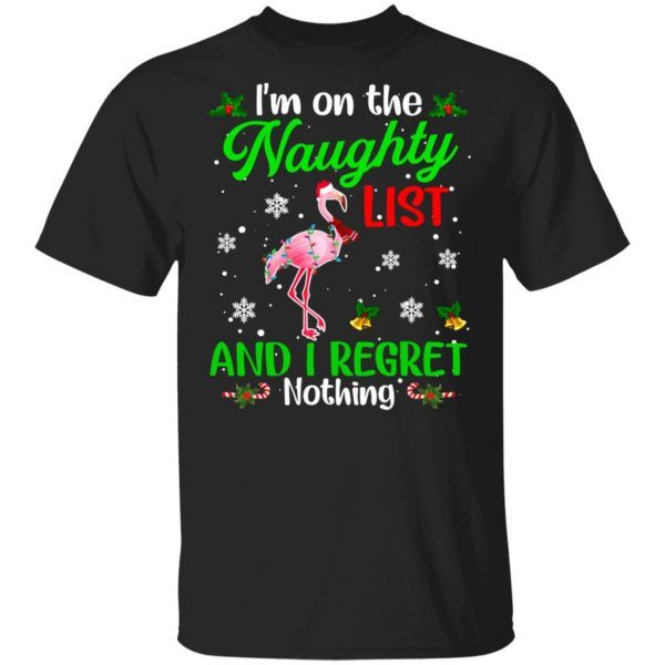I'm On The Naughty List And I Regret Nothing Flamingo Christmas Shirt