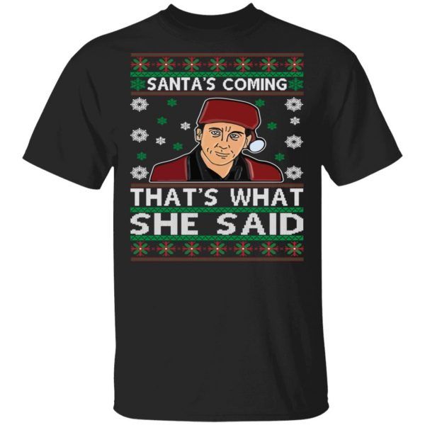 Michael Scott Santa's Coming That's What She Said Ugly Christmas T-Shirt