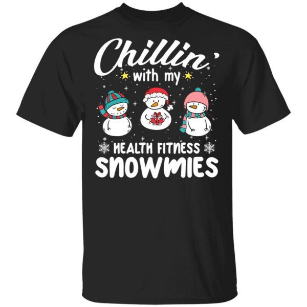 Chillin' With My Health Fitness Snowmies Christmas Gifts Shirts