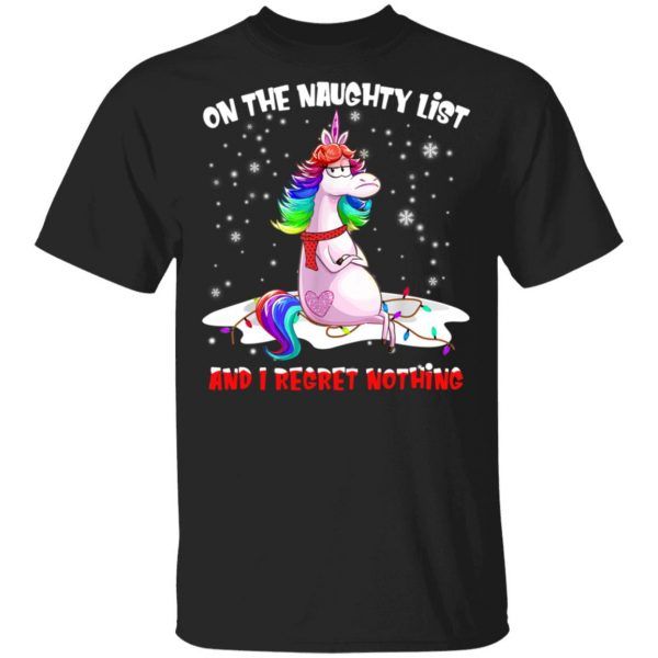 Unicorn On The Naughty List I Regret Nothing Funny Christmas Shirt