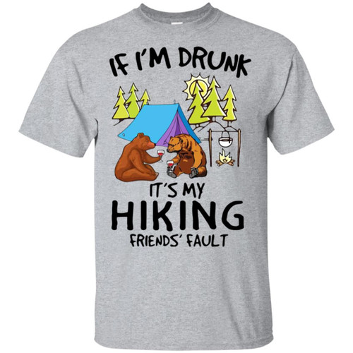Camping bear If I'm drunk it's my hiking friends' fault Shirt