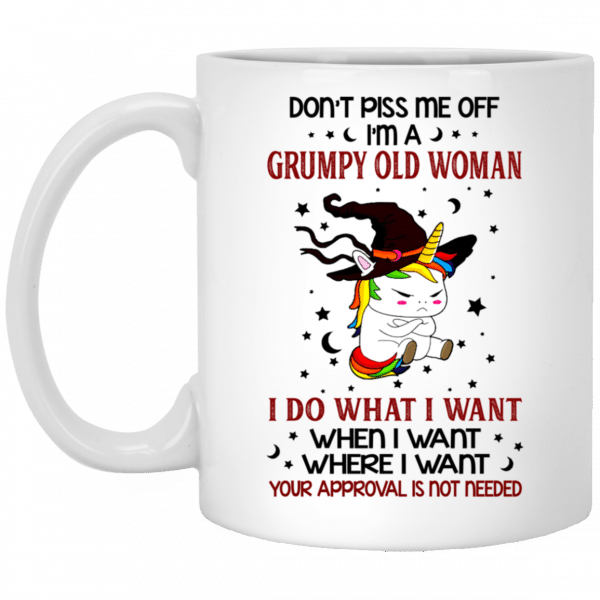 Unicorn Witch Don't Piss Me Off I'm A Grumpy Old Woman I Do What I Want When I Want Where I Want Funny Mug