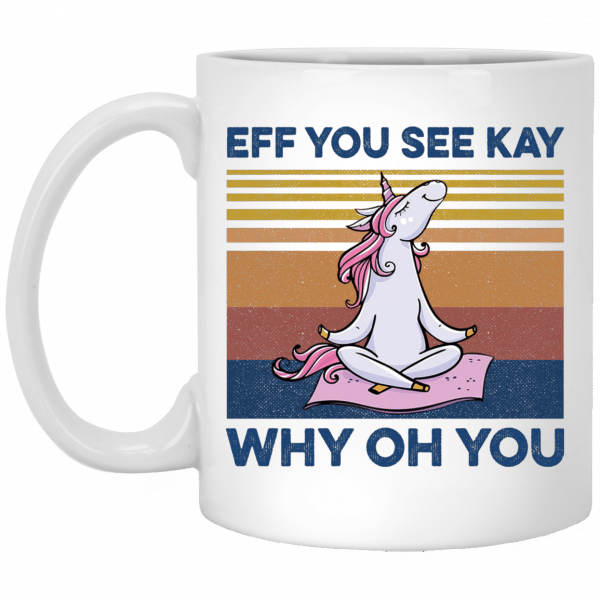Eff You See Kay Why Oh You Funny Unicorn Yoga Lover Vintage Mug