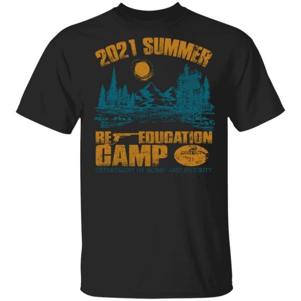 2021 Summer Re-education Camp Department Of Homeland Security Shirt Camping T-Shirt