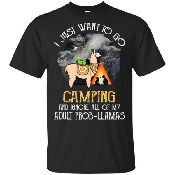 Llama I just want to go camping adult prob-llamas shirt
