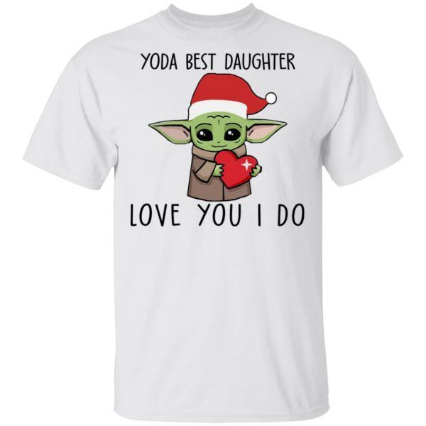 Santa Baby Yoda best Daughter Love You I Do Christmas Shirt