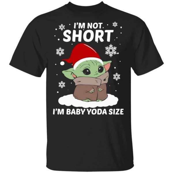 Baby Yoda Santa I'm Not Short I'm Baby Yoda size Merry Christmas Gifts Shirt