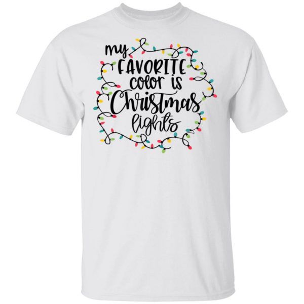 My Favorite Color Is Christmas Lights T-Shirt Funny Christmas T-Shirt