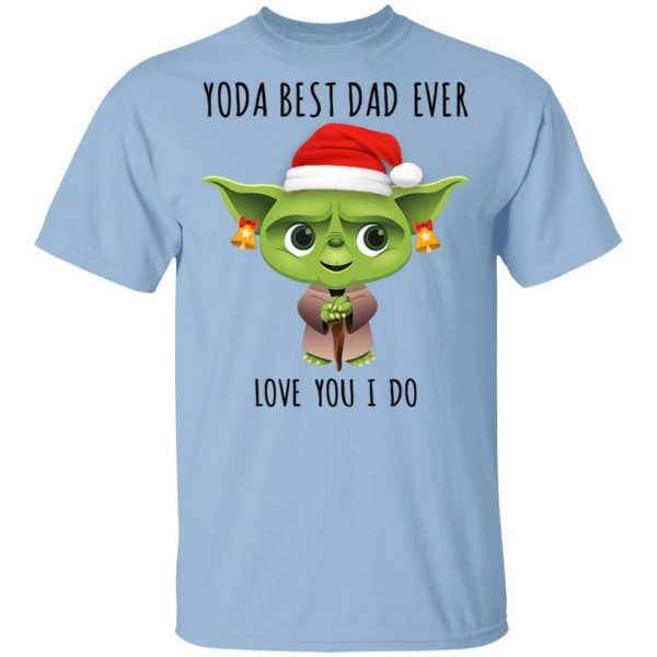 Santa Yoda Best Dad Ever Love You I Do Christmas Shirt For Gift Dad