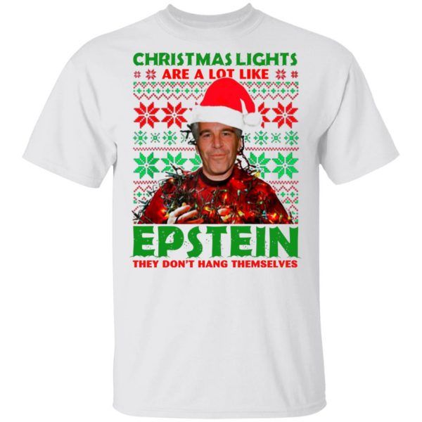 Christmas Lights Are A Lot Like Epstein's They Don't Hang Themselves Sweater Shirt