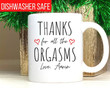 Custom Thanks for all the Orgasms Mug Valentine Gift
