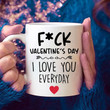 I LOVE YOU EVERYDAY Mug