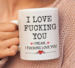 Funny Valentine Mug, I Love Fucking You