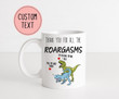 Personalized Thank You For All The Roargasms Mug