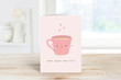 Mum, You're Tea-rrific Mother's Day Card