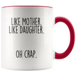 Mother's Day Gift, Funny Like Mother Like Daughter Coffee Mug