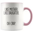 Mother's Day Gift, Funny Like Mother Like Daughter Coffee Mug