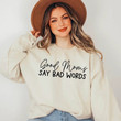 Good moms say bad words Sweatshirt