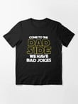 Come To The Dad Side We Have Bad Jokes Shirt