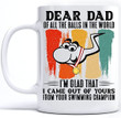Dear Dad Of All The Balls In The World I'm Glad That I Came Out Of Yours Mug