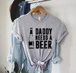 Daddy needs beer shirt - Best Dad Ever Shirt - Best Dad Gift
