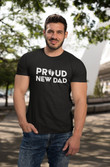 Proud New Dad Fathers Day Shirt, Fathers Day Gift for Him, Gift for First Time Dad, Gift Idea for Father Papa