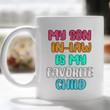 My Son-in-Law is My Favorite Child Ceramic Mug