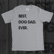 Dog Dad Shirt, Best Dog Dad Ever, Funny Dog Shirt, Mens Dog T shirt