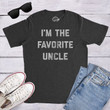 I'm The Favorite Uncle, Funny Shirts, Gift for Uncle, Funny Uncle Gifts