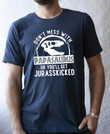 Don't Mess With Papasaurus Or You'll Get Jurasskicked Shirt