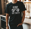 Dad Off Duty Shirt | Dads Vacation Shirt | Funny Dad Shirt