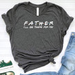 Father I Will Be There For You Shirt, Dad Lover Shirt, Daddy Shirt