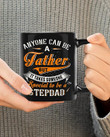 Anyone Can Be A Father It Takes Someone Special To Be A Step Dad Black Mug