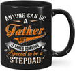 Anyone Can Be A Father It Takes Someone Special To Be A Step Dad Black Mug