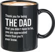 Being the Dad You Didn't Have to Be Step Dad Mug