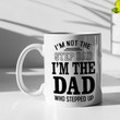 I'm Not The Step Dad I'm The Dad Who Stepped Up, Gift For Father's Day