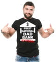 Dad Bank T-Shirt Funny Father's Day Dad Daddy Birthday Gift Dad Bank Funny Cool Tee Shirt