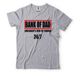 Bank Of Dad Shirt Dad T-Shirt Fathers Day Shirt Gift For Dad Fathers Day Gift