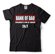 Bank Of Dad Shirt Dad T-Shirt Fathers Day Shirt Gift For Dad Fathers Day Gift