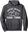 Support Wildlife Raise Twins T-Shirt Funny Twin Mom Dad Pullover Hoodie