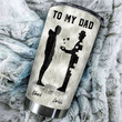 Personalized To My Dad Tumblers Stainless Steel
