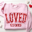 Loved John 3:16 Valentine Sweatshirt