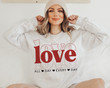 Love All Day Every Day Valentine Sweatshirt